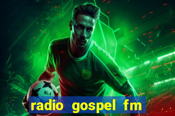 radio gospel fm salvador bahia